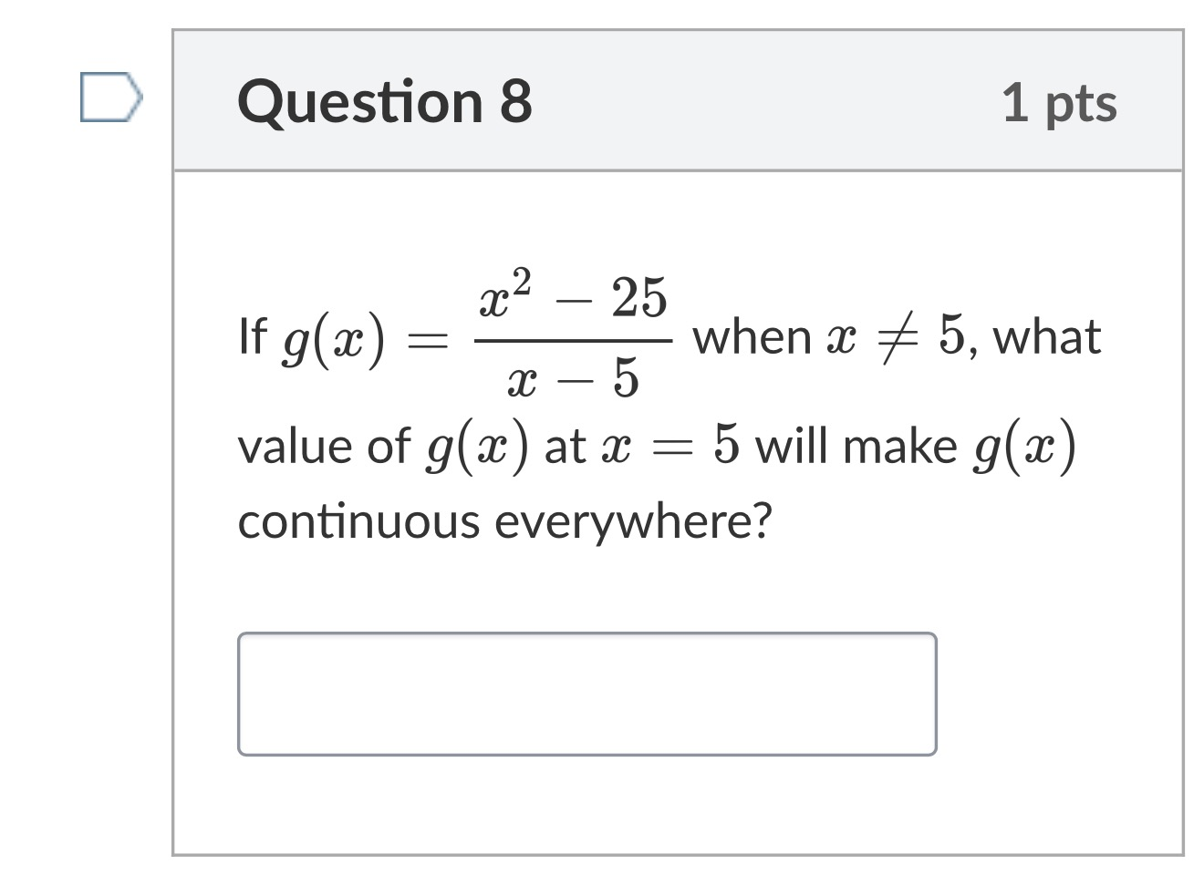 Pretest Q8: g(x) = (x²-25)/(x-5) for x ≠ 5; what value at x = 5 makes g continuous everywhere?
