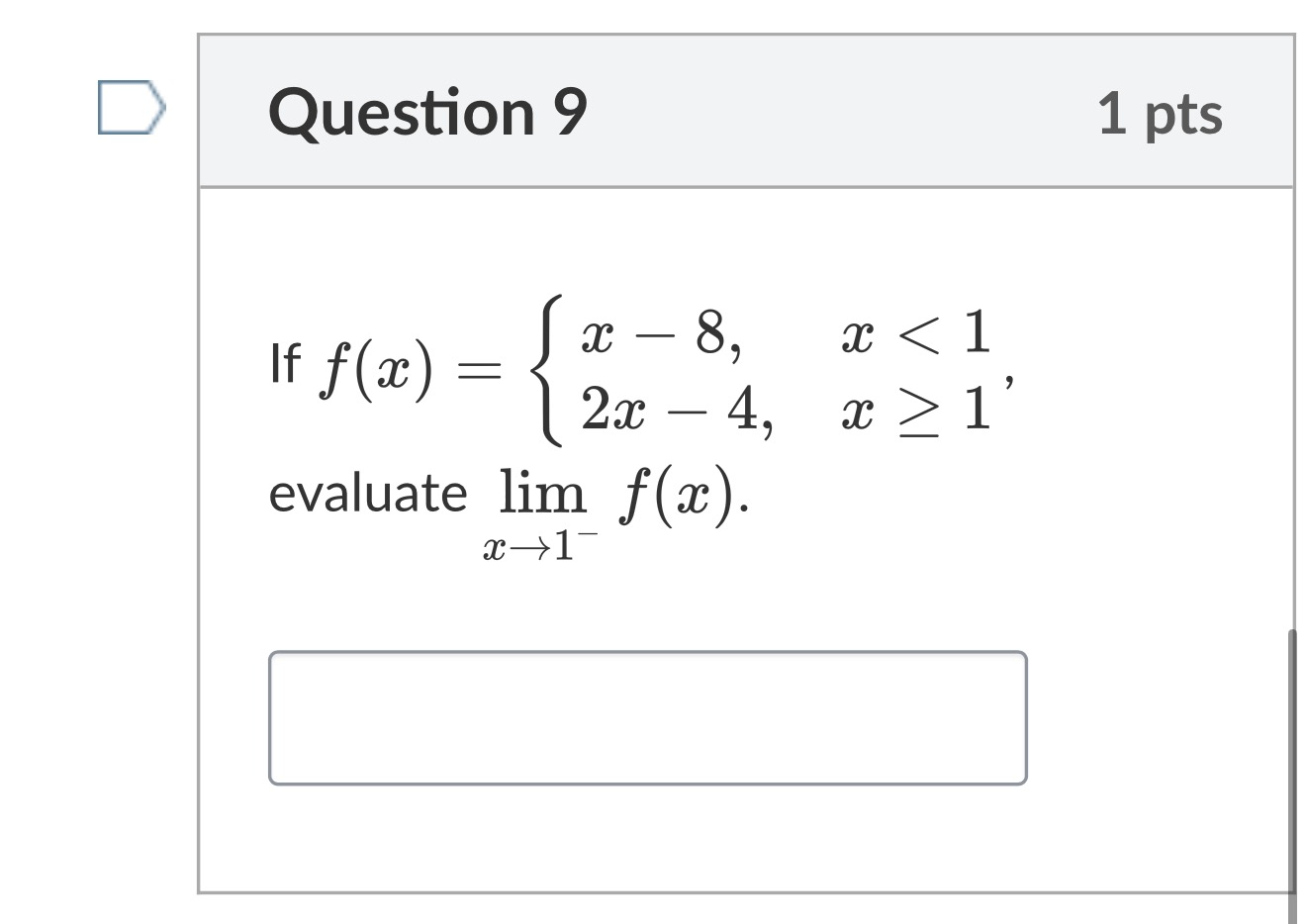 Pretest Q9: piecewise f(x) = x-8 for x<1, 2x-4 for x≥1; evaluate lim x→1⁻ f(x)